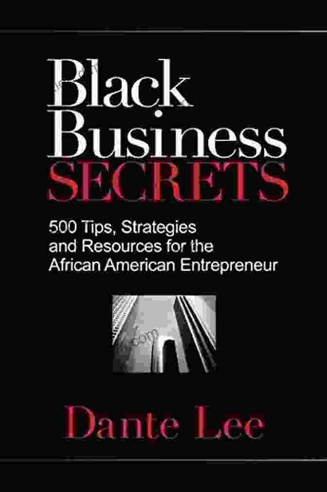 Book Cover Of 500 Tips, Strategies, And Resources For The African American Entrepreneur Black Business Secrets: 500 Tips Strategies And Resources For The African American Entrepreneur