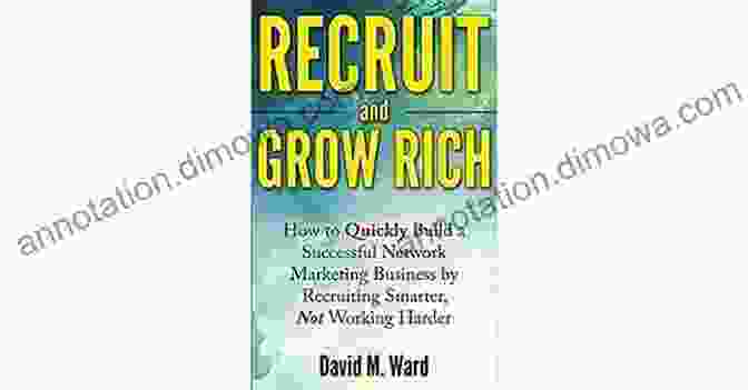 Recruit And Grow Rich Book Cover Recruit And Grow Rich: How To Quickly Build A Successful Network Marketing Business By Recruiting Smarter Not Working Harder MLM Recruiting