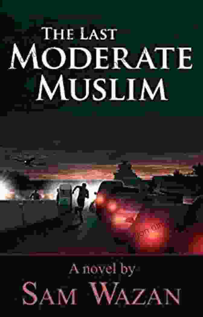 Sam Wazan, The Last Moderate Muslim The Last Moderate Muslim Sam Wazan