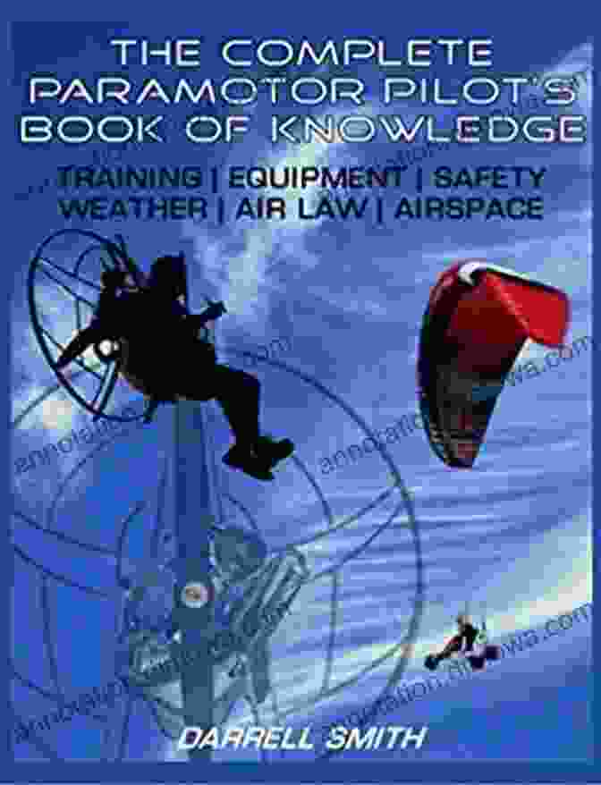 The Complete Paramotor Pilot Of Knowledge Book Cover The Complete Paramotor Pilot S Of Knowledge