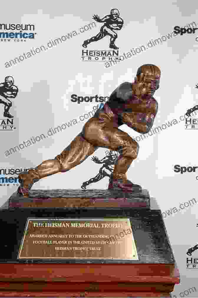 The Heisman Trophy, Awarded Annually To The Outstanding College Football Player In The United States Heisman: The Man Behind The Trophy