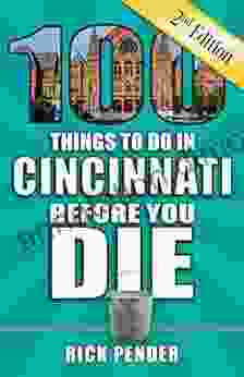 100 Things To Do In Cincinnati Before You Die Second Edition