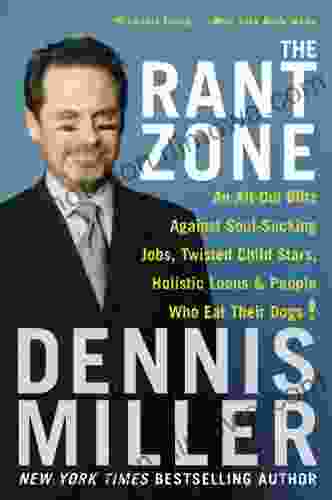 The Rant Zone: An All Out Blitz Against Soul Sucking Jobs Twisted Child Stars Holistic Loons And People Who Eat Their Dogs