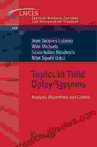 Topics in Time Delay Systems: Analysis Algorithms and Control (Lecture Notes in Control and Information Sciences 388)