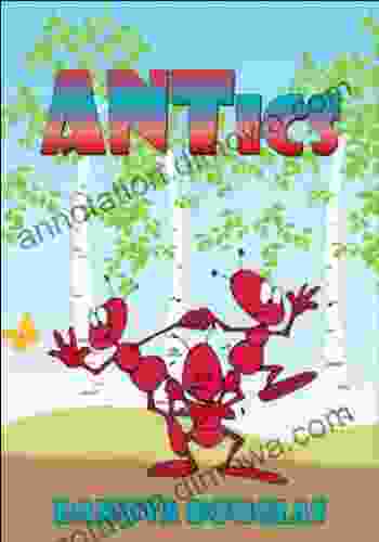 Fantasy Bugs: ANTics: Kids Fantasy Modern Fantasy Kids Fiction Fantasy Action and Adventure Insects