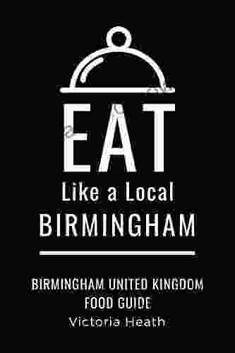 EAT LIKE A LOCAL BIRMINGHAM : Birmingham United Kingdom Food Guide