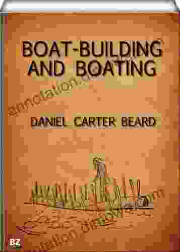 Boat Building and Boating (illustrated) Daniel Carter Beard