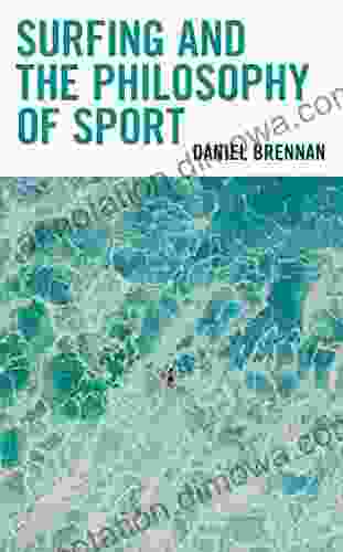 Surfing And The Philosophy Of Sport (Studies In Philosophy Of Sport)