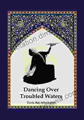 Dancing Over Troubled Waters Daniel Ankele