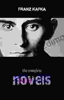 Franz Kafka: The Complete Novels (The Trial The Castle Amerika)