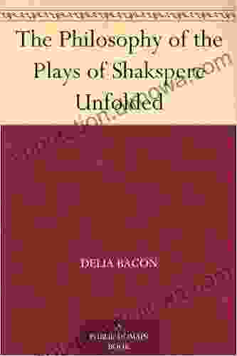 The Philosophy Of The Plays Of Shakspere Unfolded