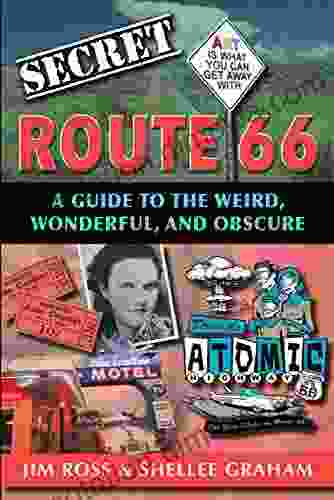 Secret Route 66: A Guide To The Weird Wonderful And Obscure