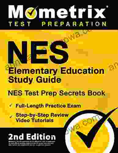 NES Elementary Education Study Guide NES Test Prep Secrets Full Length Practice Exam Step By Step Review Video Tutorials: 2nd Edition