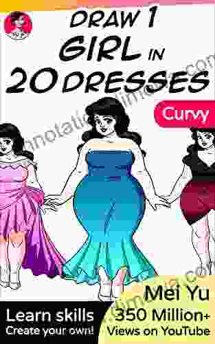 Title: Draw 1 Girl In 20 Dresses Curvy: Learn How To Draw Dresses For Anime And Manga Girl Characters Full Figured Women Fashion Design (Draw 1 In 20)