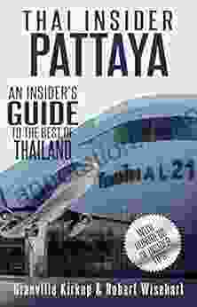 Thai Insider: Pattaya: An Insider s Guide to the Best of Thailand