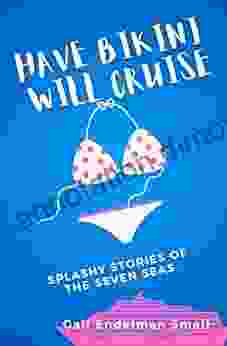 Have Bikini Will Cruise: Splashy Stories Of The Seven Seas