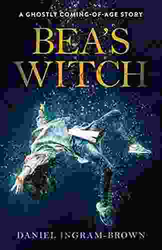 Bea S Witch: A Ghostly Coming Of Age Story