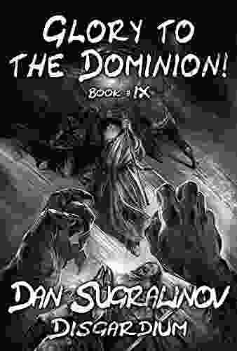 Glory To The Dominion (Disgardium #9): LitRPG