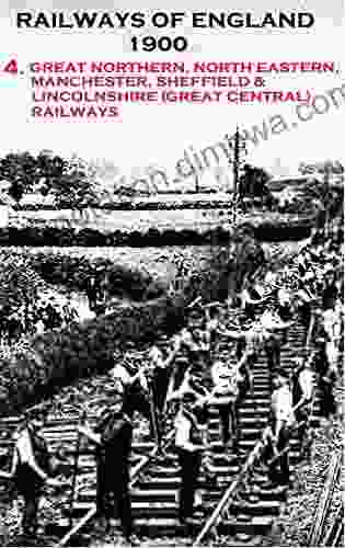 GREAT NORTHERN NORTH EASTERN GREAT CENTRAL: 1900 RAILWAYS (Railways Of England 4)