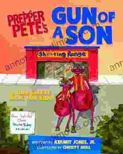 Prepper Pete S Gun Of A Son: A Gun Safety For Kids (Prepper Pete Friends)