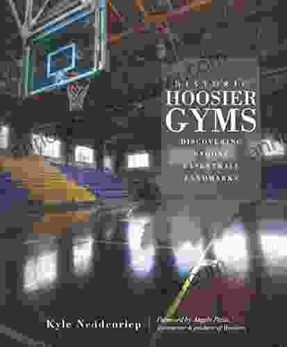 Historic Hoosier Gyms: Discovering Bygone Basketball Landmarks (Sports)