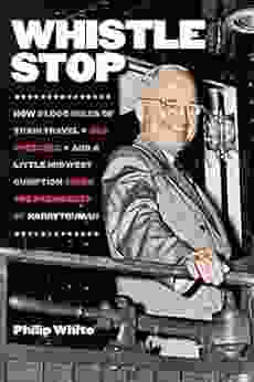 Whistle Stop: How 31 000 Miles Of Train Travel 352 Speeches And A Little Midwest Gumption Saved The Presidency Of Harry Truman