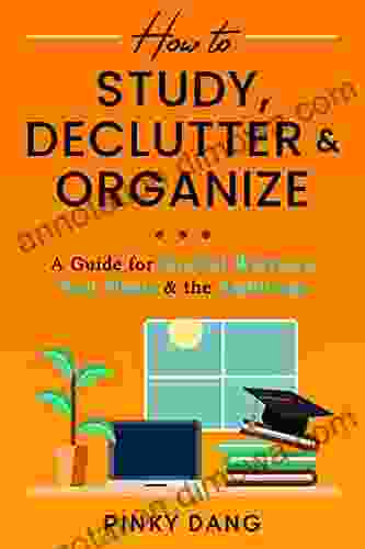 How To Study Declutter Organize: A Guide For Student Warriors Nest Flyers The Ambitious