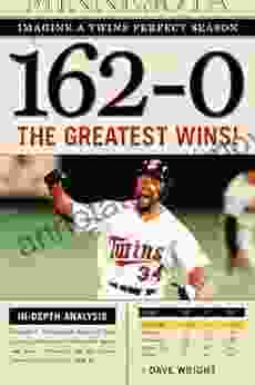 162 0: Imagine A Twins Perfect Season: The Greatest Wins (162 0: Imagine )