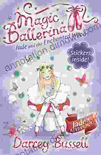 Jade And The Enchanted Wood (Magic Ballerina 19)