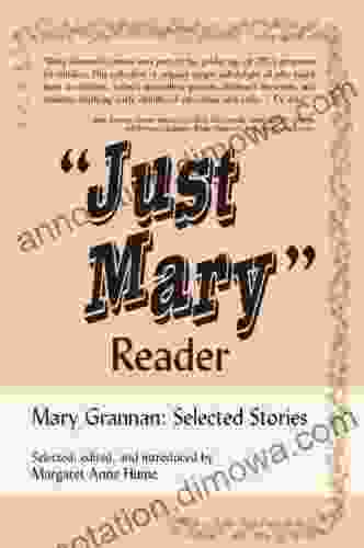 Just Mary Reader: Mary Grannan Selected Stories