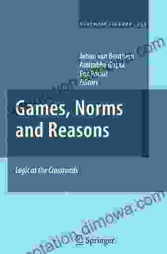 Games Norms and Reasons: Logic at the Crossroads (Synthese Library 353)