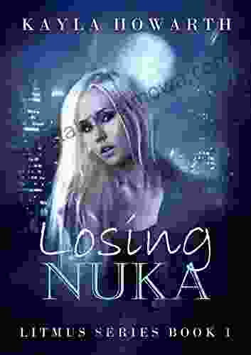 Losing Nuka (Litmus 1) Kayla Howarth