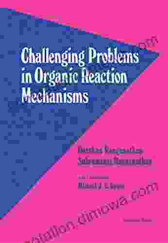 Challenging Problems In Organic Reaction Mechanisms