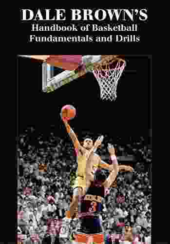 Dale Brown S Handbook Of Basketball Fundamentals And Drills