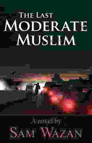 The Last Moderate Muslim Sam Wazan