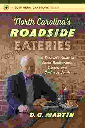 North Carolina S Roadside Eateries: A Traveler S Guide To Local Restaurants Diners And Barbecue Joints (Southern Gateways Guides)