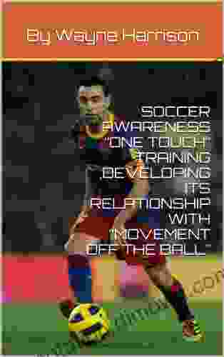 ONE TOUCH TRAINING DEVELOPING ITS RELATIONSHIP WITH MOVEMENT OFF THE BALL