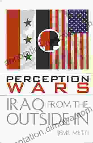 Perception Wars : Iraq From The Outside In