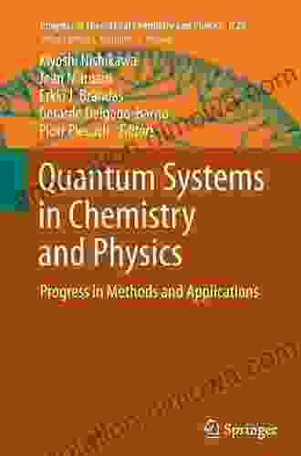 Quantum Systems In Chemistry And Physics: Progress In Methods And Applications (Progress In Theoretical Chemistry And Physics 26)