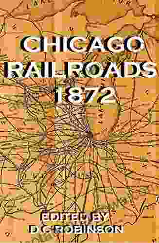 RAILROADS OF CHICAGO: 1872 D C Robinson