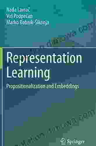 Representation Learning: Propositionalization and Embeddings