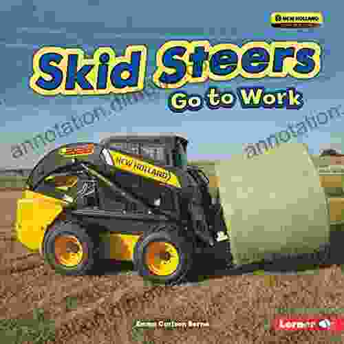 Skid Steers Go To Work (Farm Machines At Work)