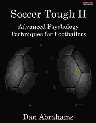 Soccer Tough 2: Advanced Psychology Techniques for Footballers