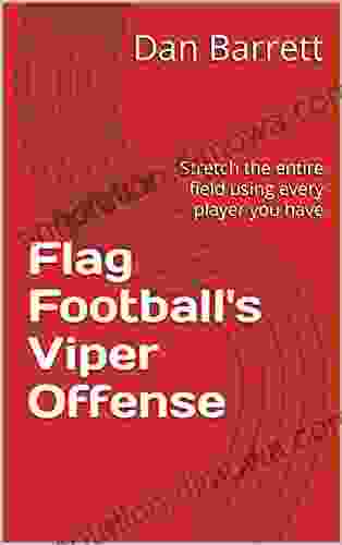 Flag Football S Viper Offense: Stretch Every Inch Of The Field Using Every Eligible Receiver