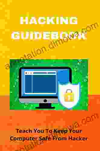 Hacking Guidebook: Teach You To Keep Your Computer Safe From Hacker