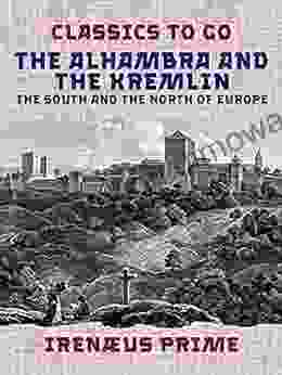 The Alhambra And The Kremlin The South And The North Of Europe (Classics To Go)