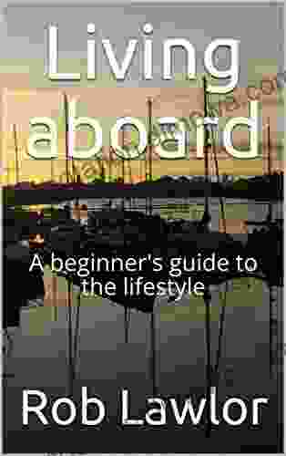 Living aboard: A beginner s guide to the lifestyle