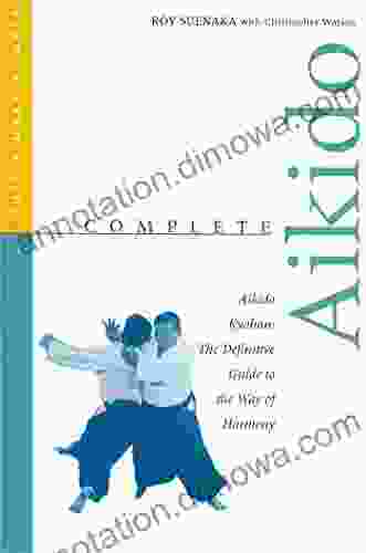 Complete Aikido: Aikido Kyohan: The Definitive Guide To The Way Of Harmony (Complete Martial Arts)