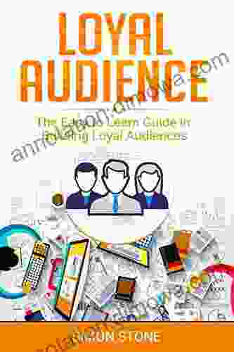 Loyal Audience: The Easy to Learn Guide in Building Loyal Audiences