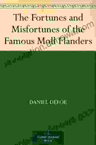 The Fortunes And Misfortunes Of The Famous Moll Flanders